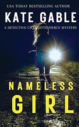 Nameless girl: A Detective Charlotte Pierce Mystery (Nameless Girl (A Detective Charlotte Pierce Mystery Thriller), Band 1)