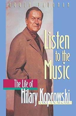 Listen to the Music: The Life of Hilary Koprowski