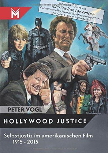 Hollywood Justice: Selbstjustiz im amerikanischen Film 1915 - 2015