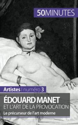 Edouard Manet et l'art de la provocation : Le précurseur de l’art moderne