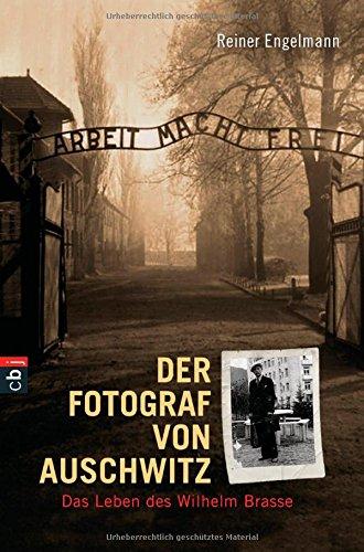 Der Fotograf von Auschwitz: Das Leben des Wilhelm Brasse