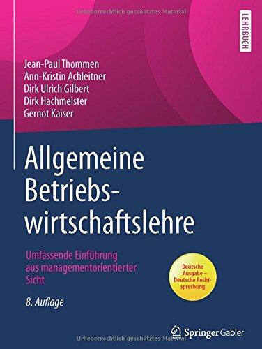 Allgemeine Betriebswirtschaftslehre: Umfassende Einführung aus managementorientierter Sicht