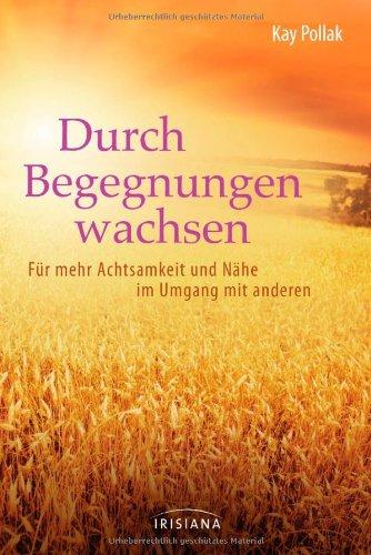 Durch Begegnungen wachsen: Für mehr Achtsamkeit und Nähe im Umgang mit anderen