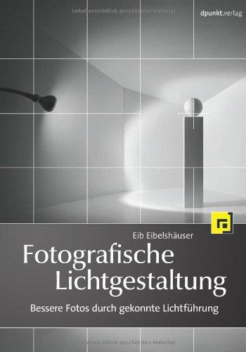 Fotografische Lichtgestaltung: Bessere Fotos durch gekonnte Lichtführung