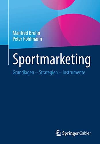 Sportmarketing: Grundlagen – Strategien – Instrumente