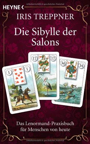 Die Sibylle der Salons: Das Lenormand-Praxisbuch für Menschen von heute