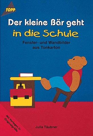 Der kleine Bär geht in die Schule. Fenster- und Wandbilder aus Tonkarton. Mit Vorlagenbogen.