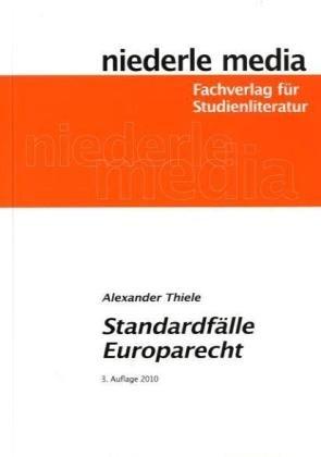 Standardfälle Europarecht: Zur gezielten Vorbereitung auf die ersten Klausuren im Europarecht