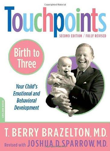 Touchpoints Birth to 3: Your Child's Emotional and Behavioral Development: Birth to Three