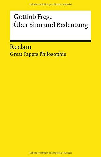 Über Sinn und Bedeutung: [Great Papers Philosophie] (Reclams Universal-Bibliothek)