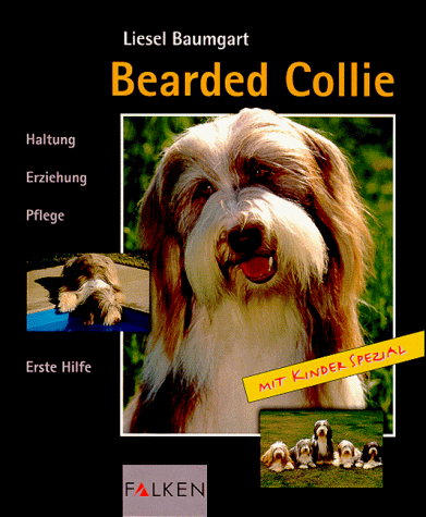 Bearded Collies. Haltung, Erziehung, Pflege, Erste Hilfe.