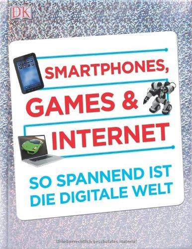 Smartphones, Games & Internet: So spannend ist die digitale Welt