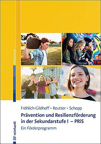 Prävention und Resilienzförderung in der Sekundarstufe I - PRiS: Ein Förderprogramm