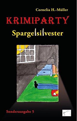 Krimiparty Sonderausgabe 5 - Spargelsilvester: Ein ländlicher Krimi nicht nur zur Spargelzeit! (Krimiparty / Mitspielkrimis für Zuhause)