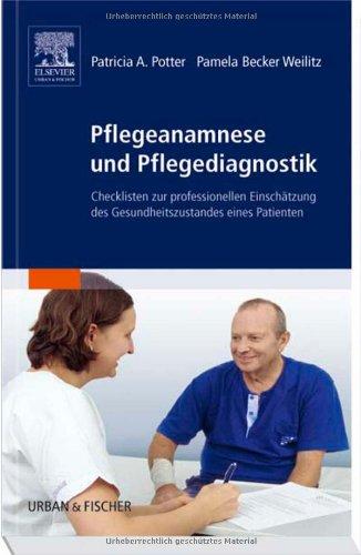 Pflegeanamnese und Pflegediagnostik: Checklisten zur profesionellen Einschätzung des Gesundheitszustandes eines Patienten