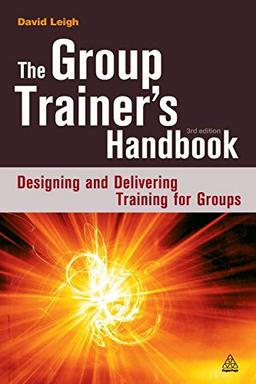 The Group Trainer's Handbook: Designing and Delivering Training for Groups