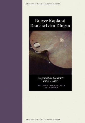 Dank sei den Dingen: Ausgewählte Gedichte 1966-2006. Edition Lyrik Kabinett bei Hanser