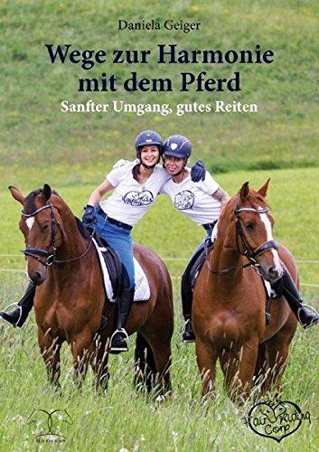 Wege zur Harmonie mit dem Pferd: Sanfter Umgang, gutes Reiten