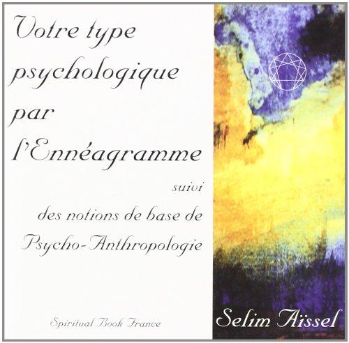 Votre type psychologique par l'Ennéagramme. Notions de base de psycho-anthropologie