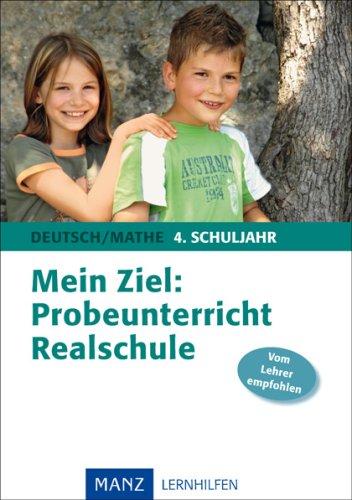 Mein Ziel: Probeunterricht Realschule Deutsch/Mathe: 4. Schuljahr - Üben, Testen, Prüfung bestehen