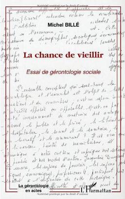 La chance de vieillir : essai de gérontologie sociale