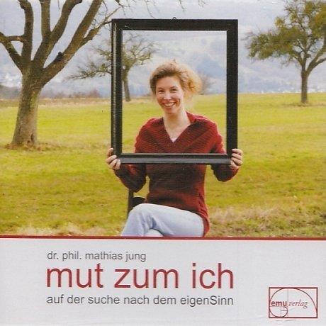 Mut zum Ich: Auf der Suche nach dem EigenSinn