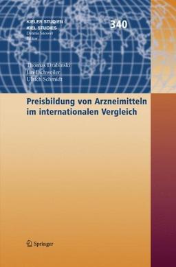 Preisbildung von Arzneimitteln im internationalen Vergleich (Kieler Studien - Kiel Studies)