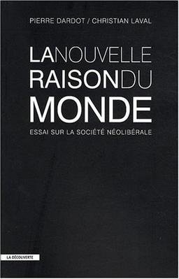 La nouvelle raison du monde : essai sur la société néolibérale