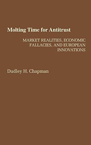 Molting Time for Antitrust: Market Realities, Economic Fallacies, and European Innovations