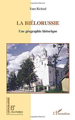 La Biélorussie : une géographie historique