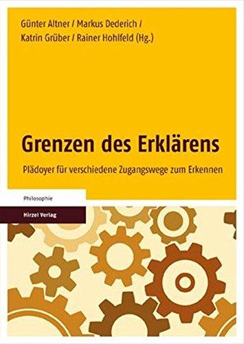 Grenzen des Erklärens: Plädoyer für verschiedene Zugangswege zum Erkennen