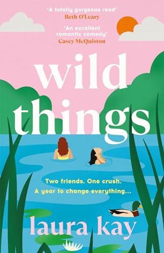 Wild Things: the perfect friends-to-lovers story of self-discovery