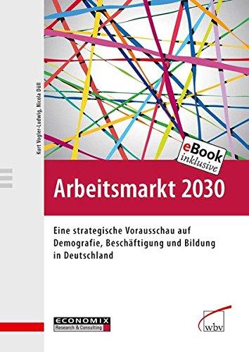 Arbeitsmarkt 2030: Eine strategische Vorausschau auf Demografie, Beschäftigung und Bildung in Deutschland