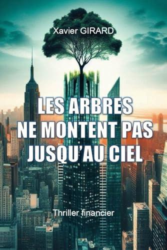 Les arbres ne montent pas jusqu'au ciel: et la Bourse est faite du même bois