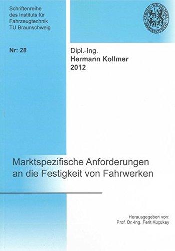 Marktspezifische Anforderungen an die Festigkeit von Fahrwerken (Schriftenreihe des Instituts für Fahrzeugtechnik TU Braunschweig)