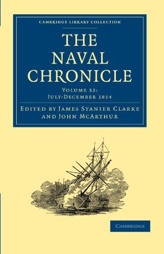 The Naval Chronicle: Containing a General and Biographical History of the Royal Navy of the United Kingdom with a Variety of Original Papers on ... Library Collection - Naval Chronicle)