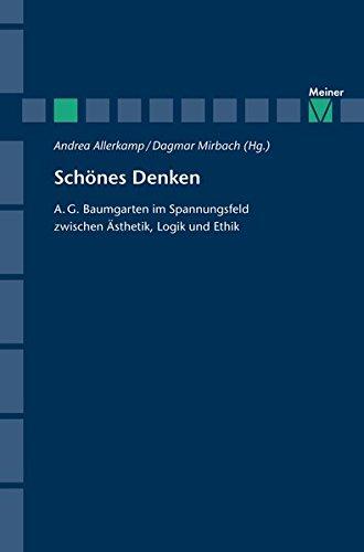 Schönes Denken: A.G. Baumgarten im Spannungsfeld zwischen Ästhetik, Logik und Ethik (Zeitschrift für Ästhetik und Allgemeine Kunstwissenschaft, Sonderhefte)