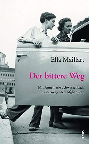 Der bittere Weg: Mit Annemarie Schwarzenbach unterwegs nach Afghanistan (LP)