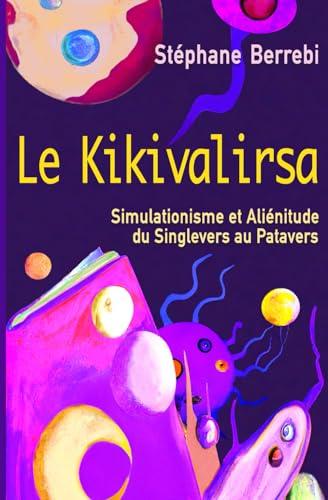 le Kikivalirsa: Simulationisme et Aliénitude, du Singlevers au Patavers (Singularités)