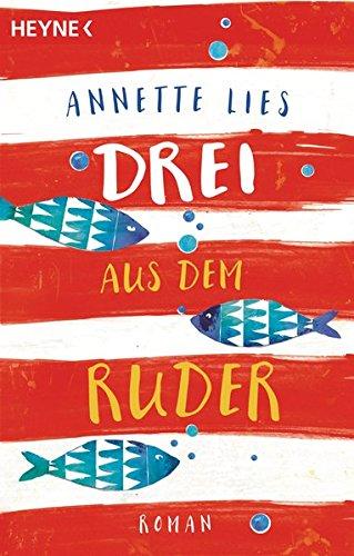 Drei aus dem Ruder: Roman