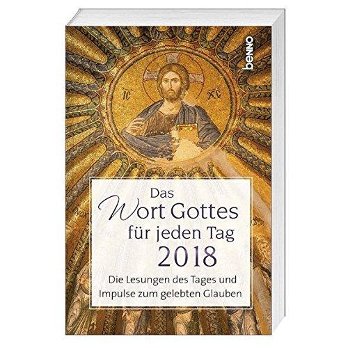 Das Wort Gottes für jeden Tag 2018: Die Lesungen des Tages und Impulse zum gelebten Glauben