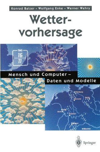 Wettervorhersage: Mensch und Computer - Daten und Modelle (German Edition)