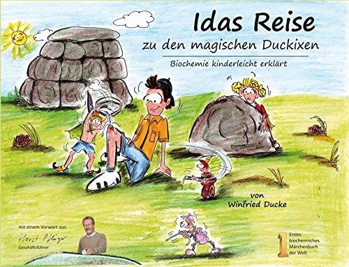 Idas Reise zu den magischen Duckixen: Biochemie kinderleicht erklärt. Erstes biochemisches Märchenbuch der Welt