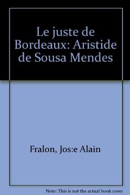 Le juste de Bordeaux : Aristides de Sousa Mendes