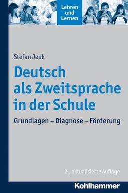 Deutsch als Zweitsprache in der Schule: Grundlagen - Diagnose - Förderung. Lehren und Lernen