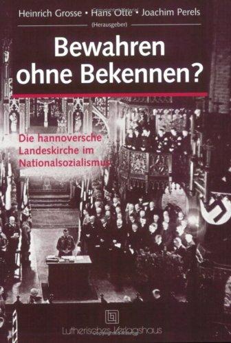 Bewahren ohne Bekennen?: Die hannoversche Landeskirche im Nationalsozialismus