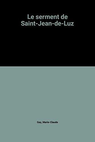 LE SERMENT DE SAINT-JEAN-DE-LUZ (ROMAN)