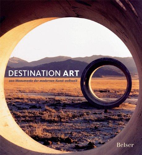 Destination Art: 200 Monumente der modernen Kunst weltweit