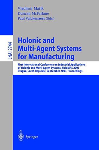 Holonic and Multi-Agent Systems for Manufacturing: First International Conference on Industrial Applications of Holonic and Multi-Agent Systems, ... Notes in Computer Science (2744), Band 2744)