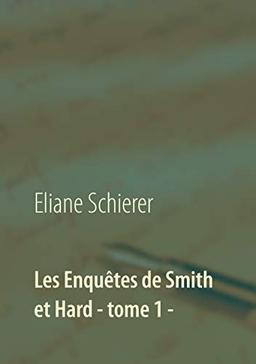 Les Enquêtes de Smith et Hard : tome 1